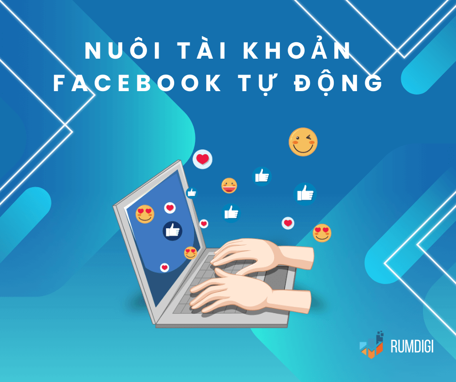 Nuôi tài khoản Facebook là gì? Vì sao cần tự động hóa?